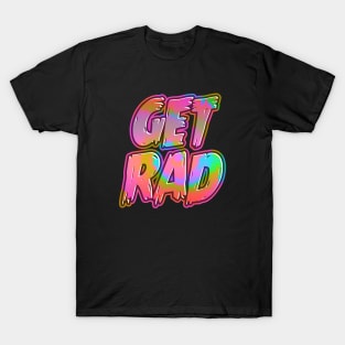 Tie Dye Get Rad Retro Hippie Pyschedelic 80s 90s Skate Skateboarding T-Shirt